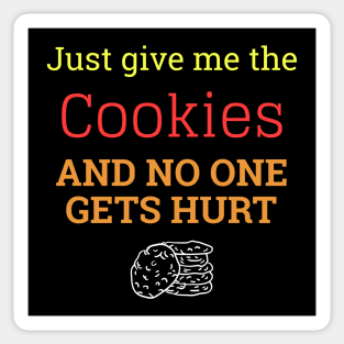 Just Give Me The Cookies And No One Gets Hurt Sticker